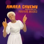 Ebuka D'Great – Amara Chukwu ft. Favour Moses &ndash; Ebuka D Great Amara Chukwu ft Favour Moses