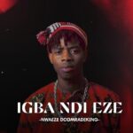 Nwaeze Dcomradeking – Igba Ndi Eze featured image Nwaeze Dcomradeking – Igba Ndi Eze – Nwaeze Dcomradeking Igba Ndi Eze