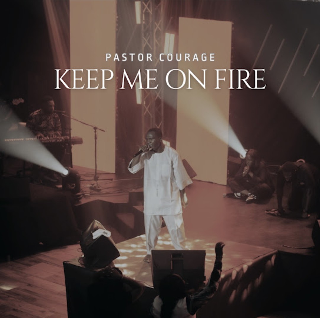 Pastor Courage – Keep Me On Fire featured image Pastor Courage – Keep Me On Fire – Pastor Courage Keep Me On Fire