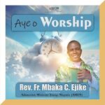 Rev. Fr. Mbaka C. Ejike – Ọja Ụkwe Ekele Mụọ Nsọ (Live on Adoration Ground) &ndash; Rev Fr. Mbaka C Ejike Oja Ukwe Ekele Muo Nso Live on Adoration Ground