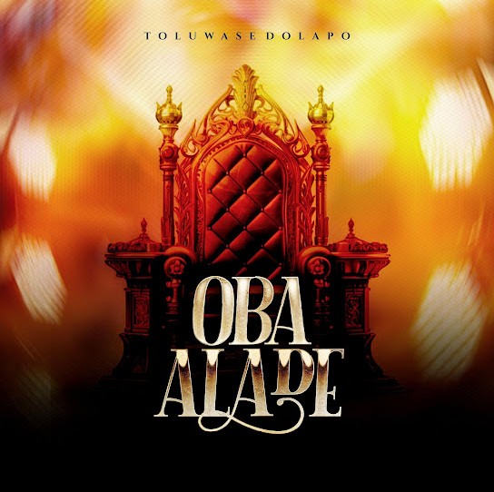 Toluwase Dolapo – Oba Alade featured image Toluwase Dolapo – Oba Alade – Toluwase Dolapo Oba Alade