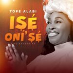 Tope Alabi – Ise Oni'se (Live) featured image Tope Alabi – Ise Oni'se (Live) – Tope Alabi Ise Onise Live