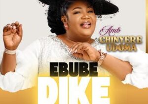 Amb. Sis. Chinyere Udoma – Ebube Dike (Live) &ndash; Amb Sis Chinyere Udoma Ebube Dike Live
