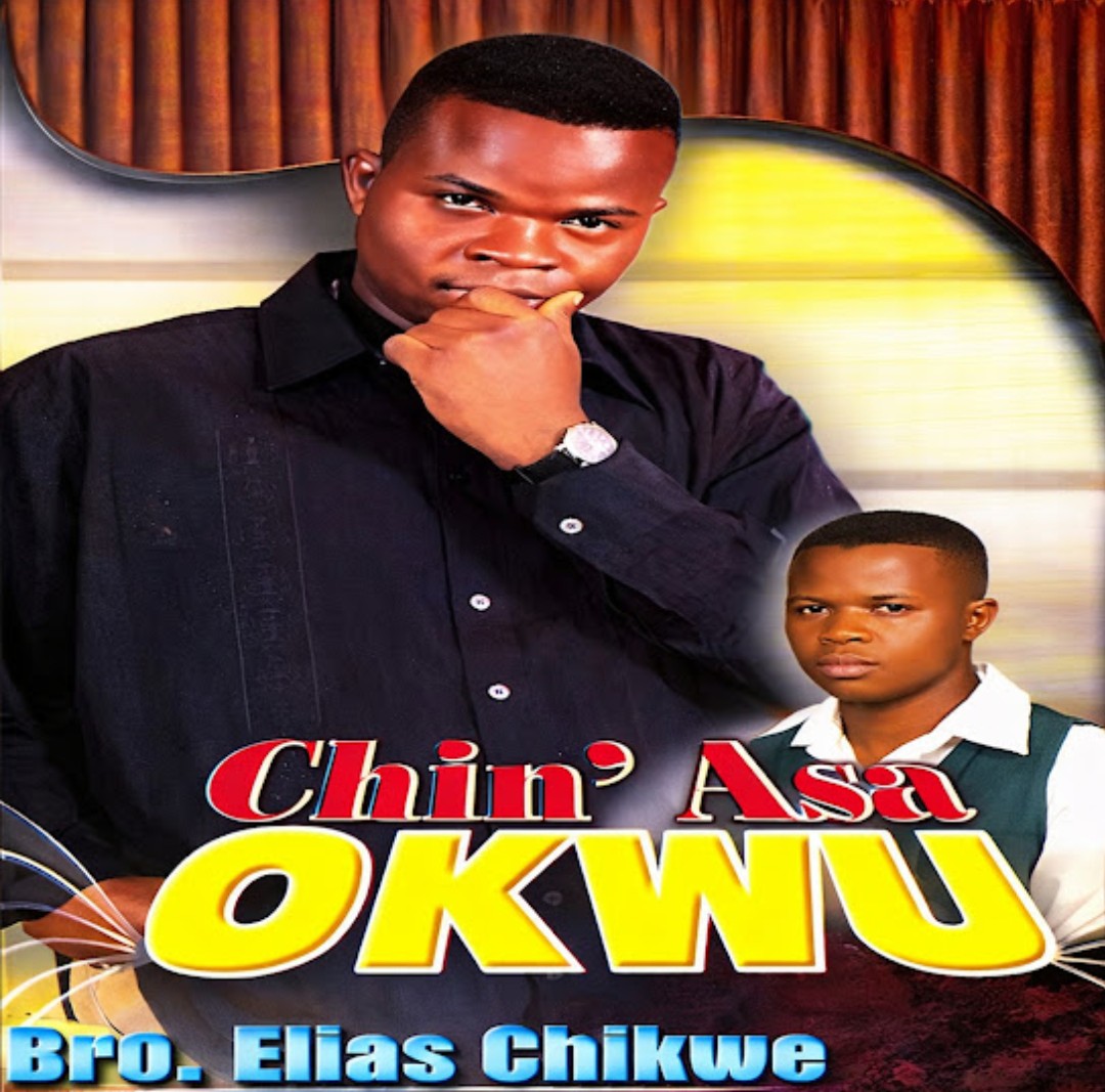 Bro. Elias Chikwe – Ntu N'aghugho &ndash; Bro Elias Chikwe Chinasa Okwu
