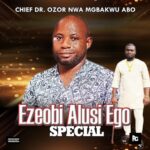 Chief Dr. Ozor Nwa Mgbakwu Abo – Ezeobi Alusi Ego Special featured image Chief Dr. Ozor Nwa Mgbakwu Abo – Ezeobi Alusi Ego Special – Chief Dr Ozor Nwa Mgbakwu Abo Ezeobi Alusi Ego Special