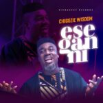 Chigozie Wisdom – Ese Gan Ni featured image Chigozie Wisdom – Ese Gan Ni – Chigozie Wisdom Ese Gan Ni