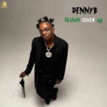 DennyB – Oluwa Cover Me featured image DennyB – Oluwa Cover Me – DennyB Oluwa Cover Me