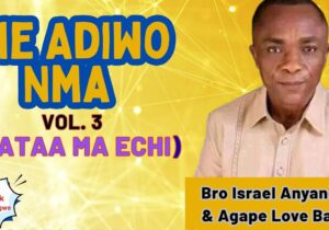 Israel Anyanele – Mataa Ma Echi featured image Israel Anyanele – Mataa Ma Echi – Israel Anyanele Mataa Ma Echi