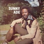 King Sunny Ade – Nitori Awa (Re-Mastered) – King Sunny Ade Sunny Koni Ku Re Mastered