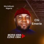 Moris Nwa Ezike Oba – Chi Emerie &ndash; Moris Nwa Ezike Oba Chi Emerie