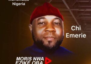 Moris Nwa Ezike Oba – Chi Emerie – Moris Nwa Ezike Oba Chi Emerie