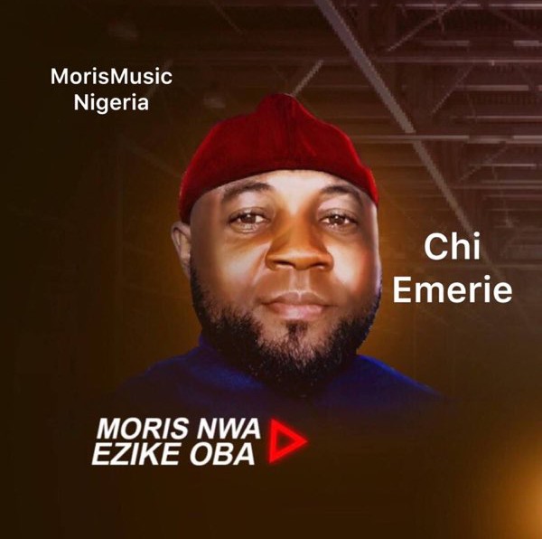 Moris Nwa Ezike Oba – Chi Emerie featured image Moris Nwa Ezike Oba – Chi Emerie – Moris Nwa Ezike Oba Chi Emerie