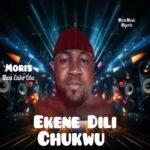 Moris Nwa Ezike Oba – Ekene Dili Chukwu (Onwa) featured image Moris Nwa Ezike Oba – Ekene Dili Chukwu (Onwa) – Moris Nwa Ezike Oba Ekene Dili Chukwu Onwa