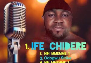 Moris Nwa Ezike Oba – Ndi Mmemme – Moris Nwa Ezike Oba Ife Chidere