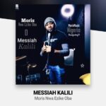 Moris Nwa Ezike Oba – Messiah Kalili featured image Moris Nwa Ezike Oba – Messiah Kalili – Moris Nwa Ezike Oba Messiah Kalili