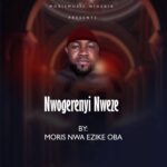 Moris Nwa Ezike Oba – Onye Ana Eche featured image Moris Nwa Ezike Oba – Onye Ana Eche – Moris Nwa Ezike Oba Nwogerenyi Nweze