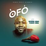 Moris Nwa Ezike Oba – Ofo featured image Moris Nwa Ezike Oba – Ofo – Moris Nwa Ezike Oba Ofo