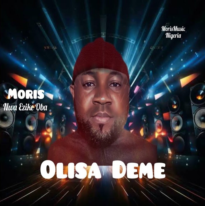 Moris Nwa Ezike Oba – Olisa Deme &ndash; Moris Nwa Ezike Oba Olisa Deme