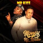 Mr Kiss – Money Na Water featured image Mr Kiss – Money Na Water – Mr Kiss Money Na Water