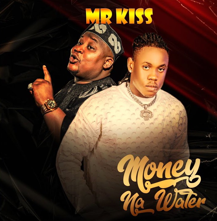 Mr Kiss – Money Na Water featured image Mr Kiss – Money Na Water – Mr Kiss Money Na Water