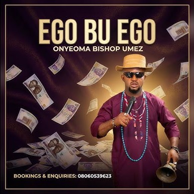 Onyeoma Bishop Umez – Ego Bu Ego featured image Onyeoma Bishop Umez – Ego Bu Ego – Onyeoma Bishop Umez Ego Bu Ego