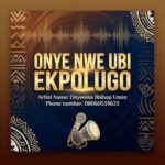 Onyeoma Bishop Umez – Onye Nwe Ubi Ekpolugo featured image Onyeoma Bishop Umez – Onye Nwe Ubi Ekpolugo – Onyeoma Bishop Umez Onye Nwe Ubi Ekpolugo