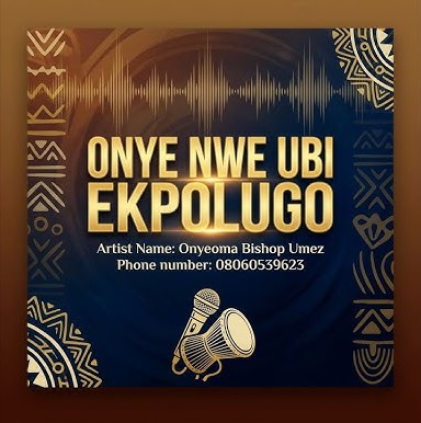 Onyeoma Bishop Umez – Onye Nwe Ubi Ekpolugo featured image Onyeoma Bishop Umez – Onye Nwe Ubi Ekpolugo – Onyeoma Bishop Umez Onye Nwe Ubi Ekpolugo