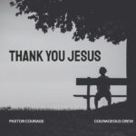 Pastor Courage – Thank You Jesus featured image Pastor Courage – Thank You Jesus – Pastor Courage Thank You Jesus