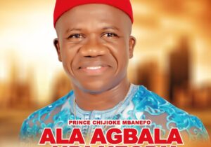 Prince Chijioke Mbanefo – Ala Agbala Ndi Ufodu – Prince Chijioke Mbanefo Ala Agbala Ndi Ufodu