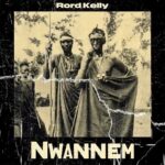 Rord Kelly – Nwannem featured image Rord Kelly – Nwannem – Rord Kelly Nwannem2