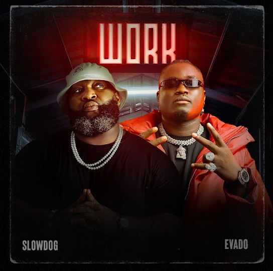Slowdog – Work ft. Evado featured image Slowdog – Work ft. Evado – Slowdog Work ft Evado