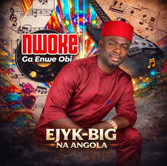Ejyk-Big Na Angola – Nwoke Ga Enwe Obi featured image Ejyk-Big Na Angola – Nwoke Ga Enwe Obi – Ejyk Big Na Angola Nwoke Ga Enwe Obi