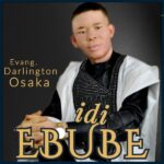 Evang. Darlington Osaka – Idi Ebube featured image Evang. Darlington Osaka – Idi Ebube – Evang Darlington Osaka Idi Ebube