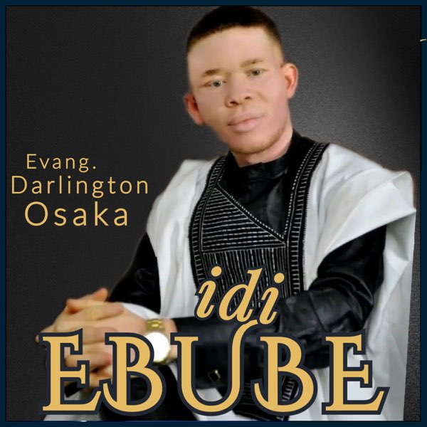 Evang. Darlington Osaka – Idi Ebube &ndash; Evang Darlington Osaka Idi Ebube