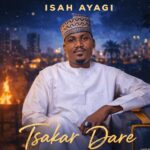 Isah Ayagi – Tsakar Dare featured image Isah Ayagi – Tsakar Dare – Isah Ayagi Tsakar Dare