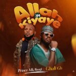 Prince Mk Baagi – Allah Ya Kiyaye ft. Ghali Gh featured image Prince Mk Baagi – Allah Ya Kiyaye ft. Ghali Gh – Prince Mk Baagi Allah Ya Kiyaye ft Ghali Gh