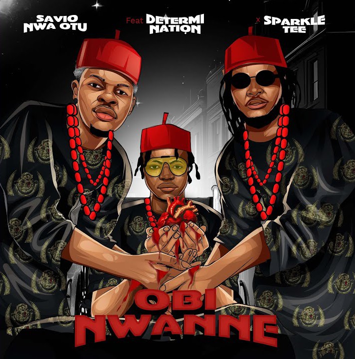 Savio Nwa Otu – Obi Nwanne ft. Determination & Sparkle Tee &ndash; Savio Nwa Otu Obi Nwanne ft Determination Sparkle Tee