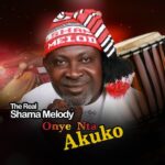 The Real Shama Melody – Onye Nta Akuko – The Real Shama Melody Onye Nta Akuko