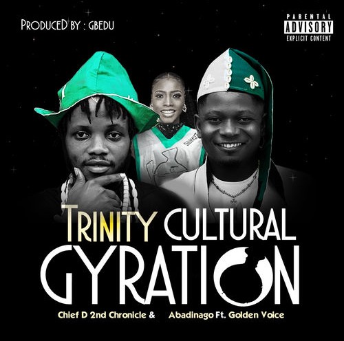 Chief D 2nd Chronicle & Abadinago – Trinity Cultural Gyration ft. Golden Voice featured image Chief D 2nd Chronicle & Abadinago – Trinity Cultural Gyration ft. Golden Voice – Chief D 2nd Chronicle Trinity Cultural Gyration