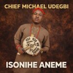 Chief Michael Udegbi – Isonihe Aneme featured image Chief Michael Udegbi – Isonihe Aneme – Chief Michael Udegbi Isonihe Aneme