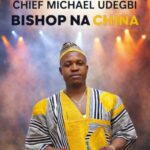Chief Michael Udegbi - Bishop Na China featured image Chief Michael Udegbi - Bishop Na China – Chief Michael Udegbi bishop Na China