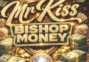 Mr Kiss - Bishop Money &ndash; Mr kiss bishop money