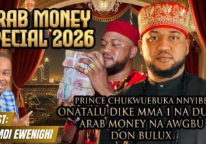 Nnandi Ewenighi – Arab Money Special 2026 – Nnandi Ewenighi Arab Money Special 2026