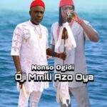 Prince Nonso Ogidi - Oji Mmili Azo Oya featured image Prince Nonso Ogidi - Oji Mmili Azo Oya – Nonso Ogidi Oji Mmili Azo Oya