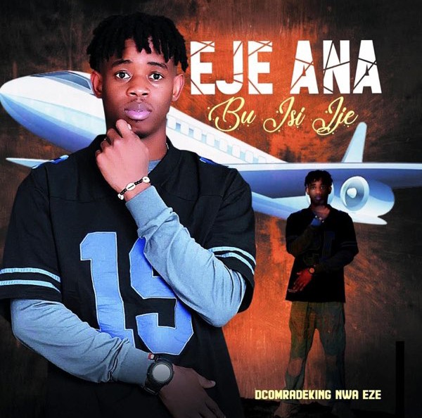 Nwaeze Dcomradeking – Eje Ana Bu Isi Ije featured image Nwaeze Dcomradeking – Eje Ana Bu Isi Ije – Nwaeze Dcomradeking Eje Ana Bu Isi Ije