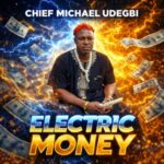 Chief Michael Udegbi - Electric Money featured image Chief Michael Udegbi - Electric Money – chief Michael Udegbi electric money