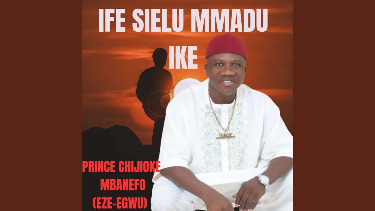 Chief Chijioke Mbanefo - Ife Sielu Mmadu Ike featured image Chief Chijioke Mbanefo - Ife Sielu Mmadu Ike – Chief Chijioke Mbanefo Ife Sielu Mmadu Ike Soundwela