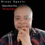Bruno Oguzie (Udara Onye Uwa) – The Best Of Bruno featured image Bruno Oguzie (Udara Onye Uwa) – The Best Of Bruno – Bruno Oguzie Udara Onye Uwa The Best Of Bruno
