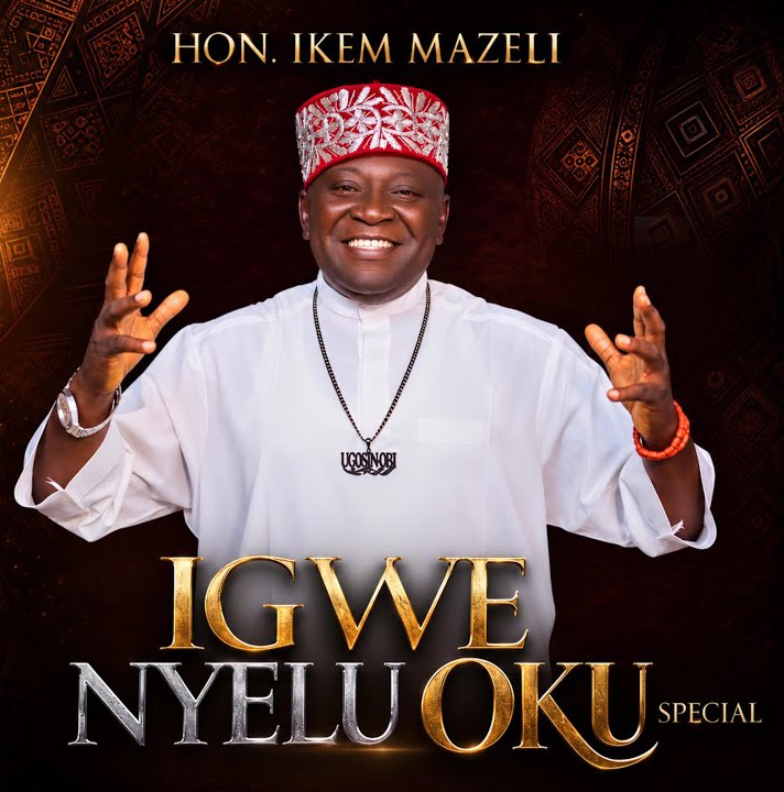 Hon Ikem Mazeli – Igwe Nyelu Oku Special &ndash; Hon Ikem Mazeli Igwe Nyelu Oku Special