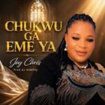 Joy Chris – Chukwu Ga Eme Ya featured image Joy Chris – Chukwu Ga Eme Ya – Joy Chris Chukwu Ga Eme Ya